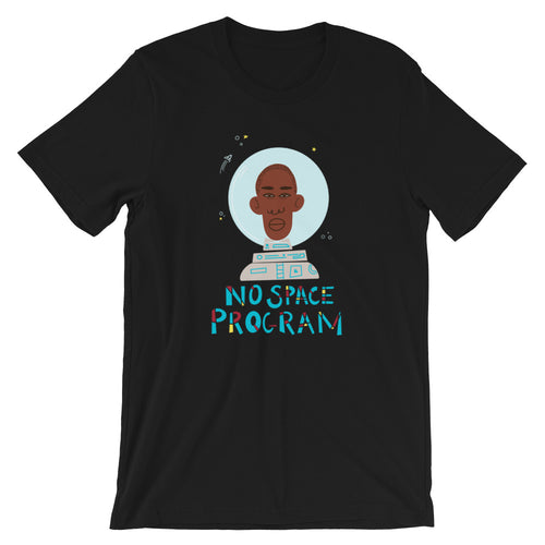 No Space Program T-Shirt by Lafe Taylor