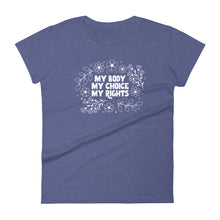 Load image into Gallery viewer, My Body My Choice Women&#39;s T-Shirt by Luz Rodriguez