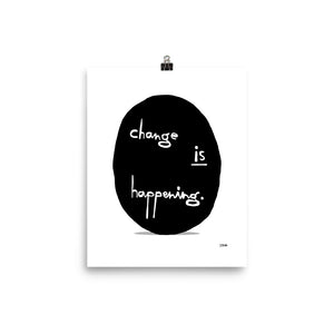 Change is Happening Poster by Florencio Zavala