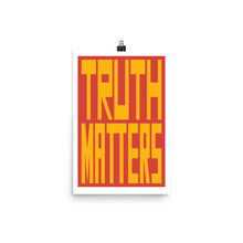 Load image into Gallery viewer, Truth Matters Poster by Juliette Bellocq
