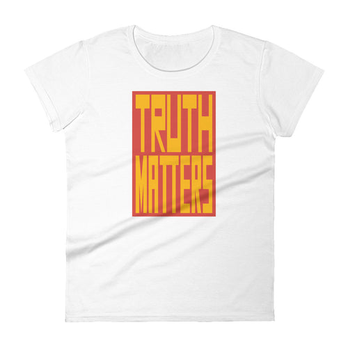 Truth Matters Women's T-Shirt by Juliette Bellocq