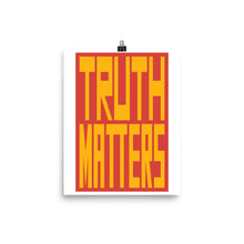Load image into Gallery viewer, Truth Matters Poster by Juliette Bellocq