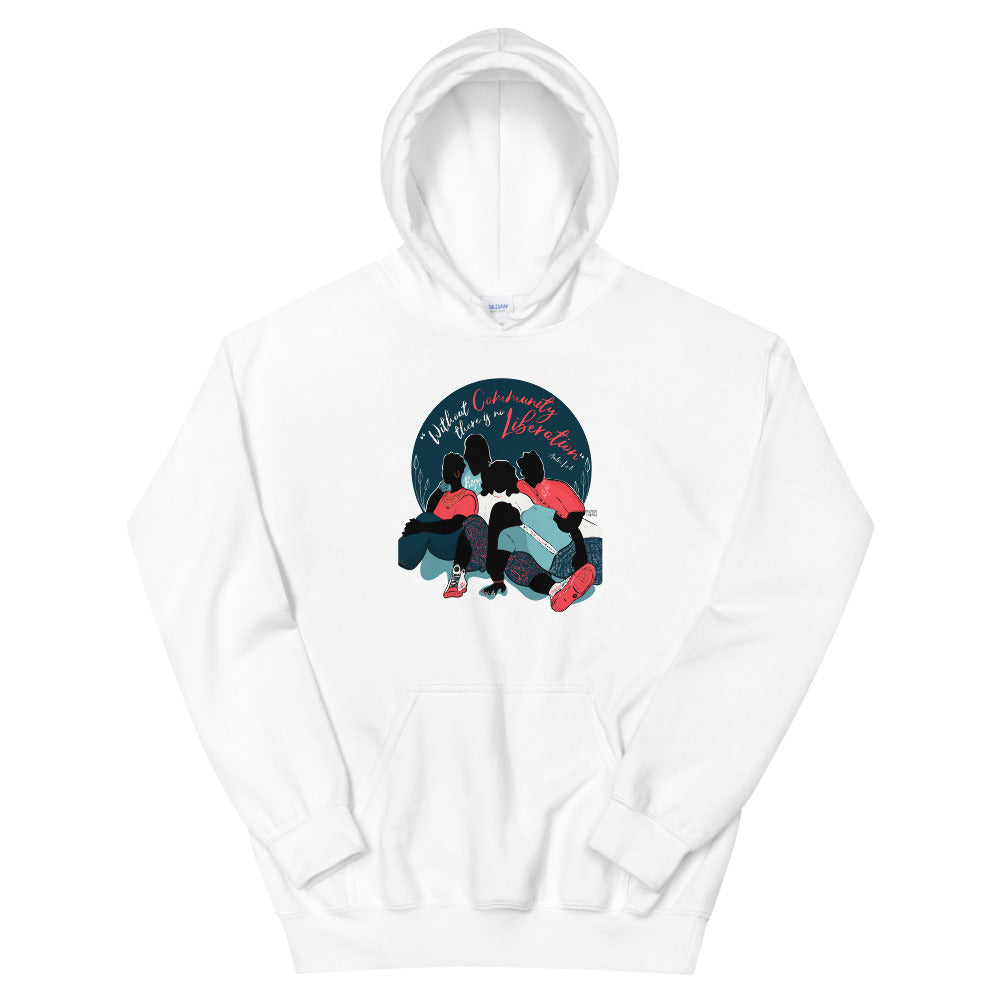 Without Community there is no Liberation Hoodie by Naimah Thomas