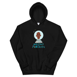 No Space Program Hoodie by Lafe Taylor
