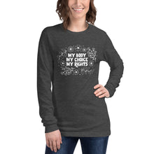 Load image into Gallery viewer, My Body My Choice Unisex Long Sleeve Tee by Luz Rodriguez
