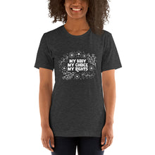Load image into Gallery viewer, My Body My Choice Unisex T-Shirt by Luz Rodriguez